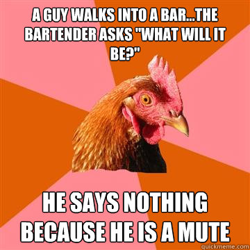 A guy walks into a bar...the bartender asks 