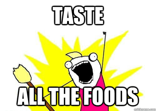 taste all the foods - taste all the foods  x all the y