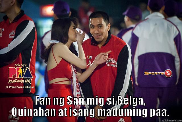  FAN NG SAN MIG SI BELGA, QUINAHAN AT ISANG MADUMING PAA. Misc