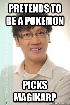 Pretends to be a Pokemon Picks Magikarp - Pretends to be a Pokemon Picks Magikarp  Zenith Meme