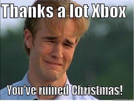 THANKS A LOT XBOX   YOU'VE RUINED CHRISTMAS!  1990s Problems