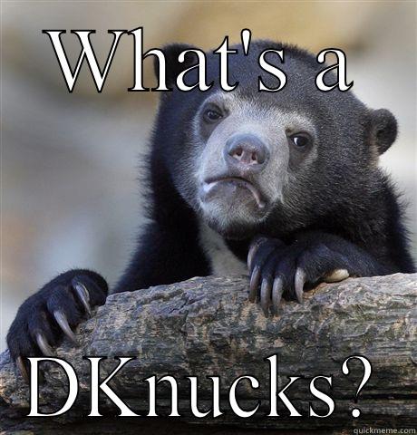 WHAT'S A DKNUCKS? Confession Bear