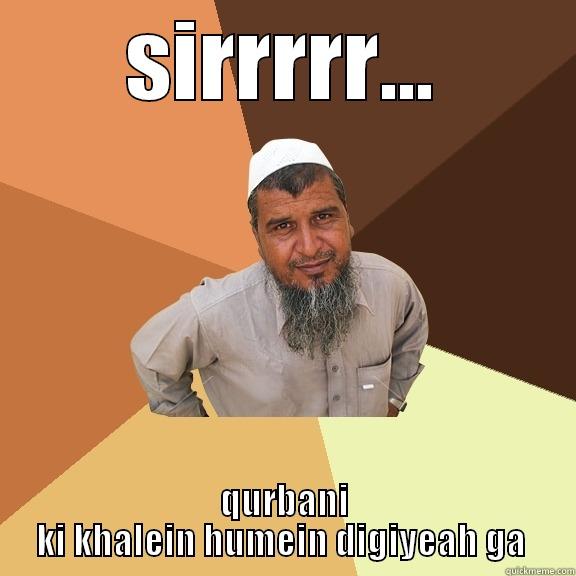 SIRRRRR... QURBANI KI KHALEIN HUMEIN DIGIYEAH GA  Ordinary Muslim Man