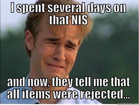 NIS rejected guy - I SPENT SEVERAL DAYS ON THAT NIS AND NOW, THEY TELL ME THAT ALL ITEMS WERE REJECTED... 1990s Problems