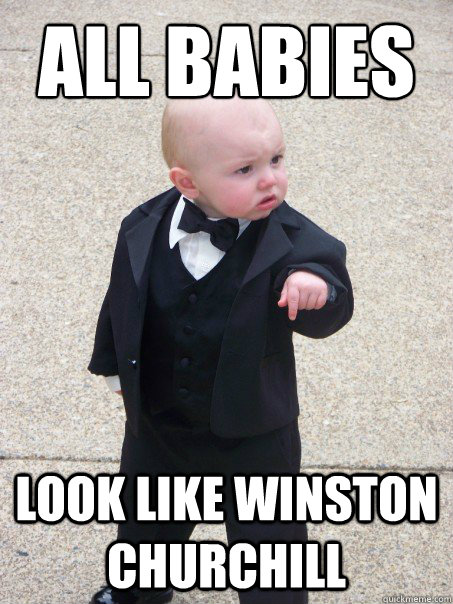 ALL BABIES LOOK LIKE WINSTON CHURCHILL  Baby Godfather