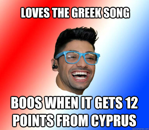 loves the greek song boos when it gets 12  points from cyprus  Stupid Eurovision Fan