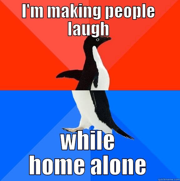 I'M MAKING PEOPLE LAUGH WHILE HOME ALONE Socially Awesome Awkward Penguin