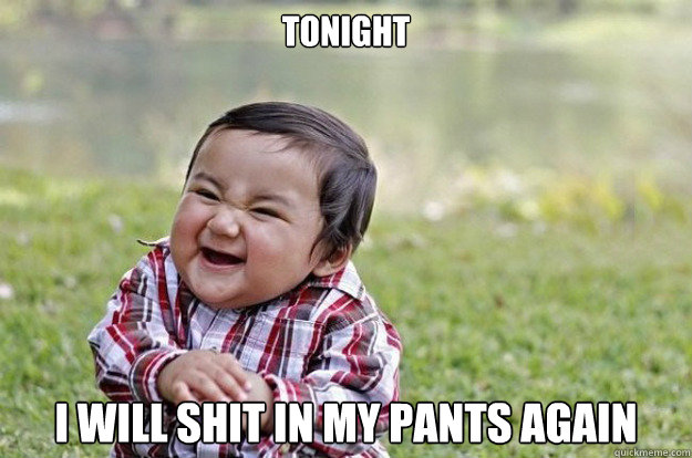 TONIGHT I WILL SHIT IN MY PANTS AGAIN Caption 3 goes here  evil kid