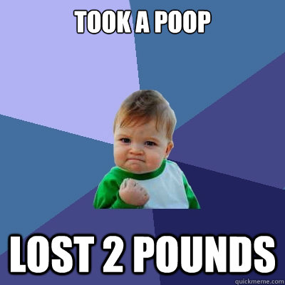 took a poop Lost 2 pounds  Success Kid