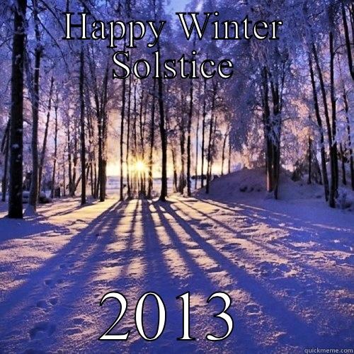 HAPPY WINTER SOLSTICE 2013 Misc