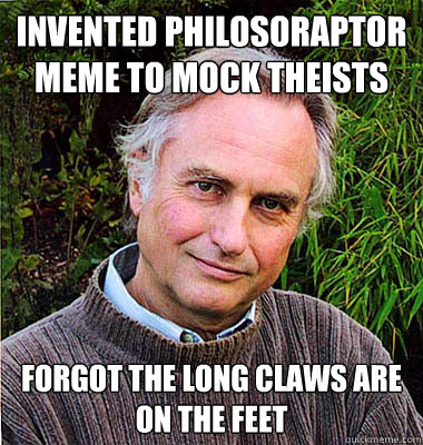 invented philosoraptor meme to mock theists forgot the long claws are on the feet - invented philosoraptor meme to mock theists forgot the long claws are on the feet  Scumbag Atheist