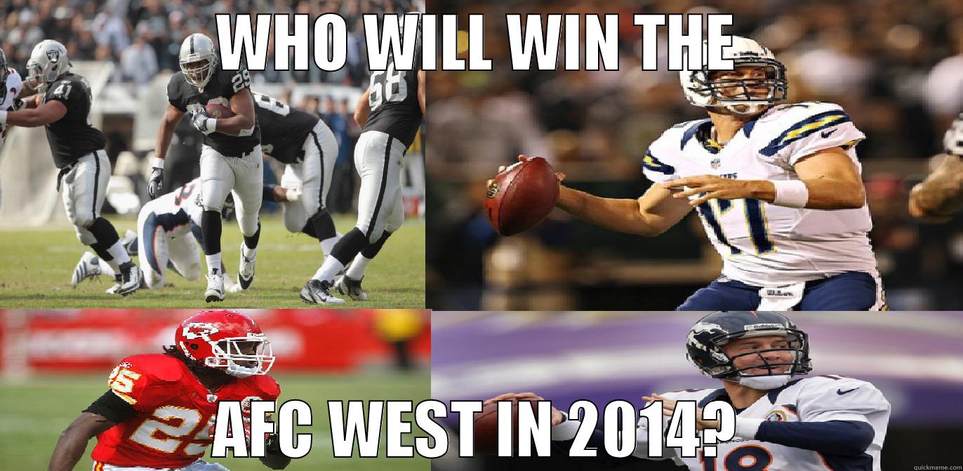 AFC WEST Winner?  - WHO WILL WIN THE AFC WEST IN 2014? Misc