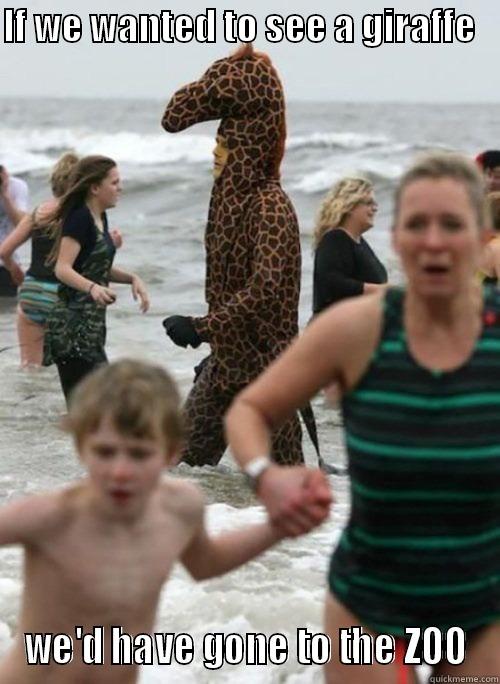 Beach Fail - IF WE WANTED TO SEE A GIRAFFE    WE'D HAVE GONE TO THE ZOO Misc