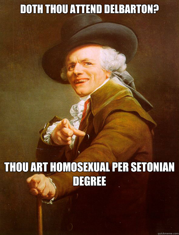 Doth thou attend delbarton? thou art homosexual per setonian degree  Joseph Ducreux