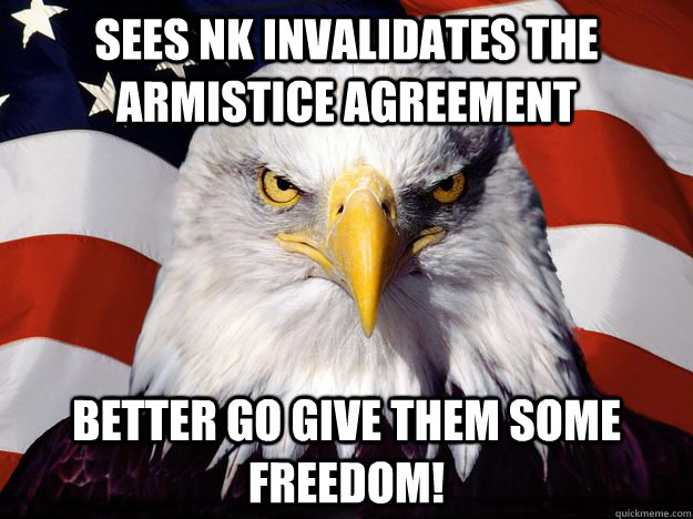 SEES NK invalidates the armistice agreement Better go give them some freedom!  One-up America