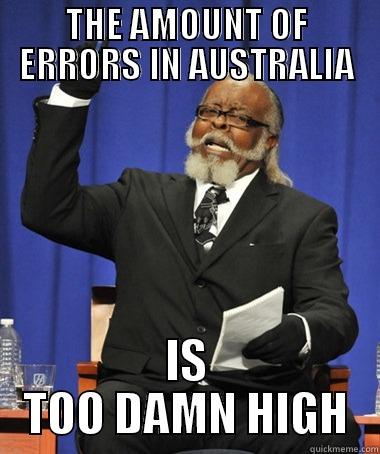 THE AMOUNT OF ERRORS IN AUSTRALIA IS TOO DAMN HIGH The Rent Is Too Damn High