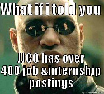 job posting - WHAT IF I TOLD YOU  JJCO HAS OVER 400 JOB &INTERNSHIP POSTINGS Matrix Morpheus