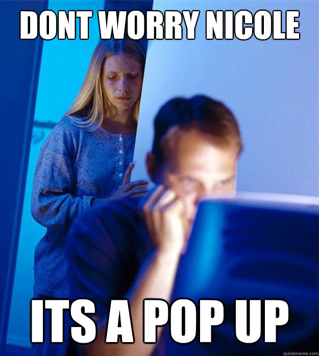 dont worry nicole its a pop up  Redditors Wife