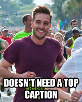  Doesn't need a top caption -  Doesn't need a top caption  Ridiculously photogenic guy