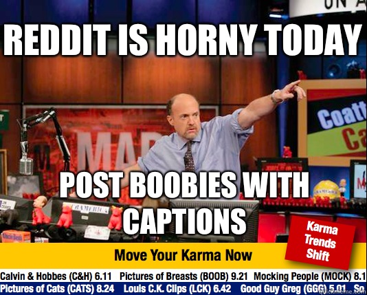 Reddit is horny today Post boobies with captions  Mad Karma with Jim Cramer