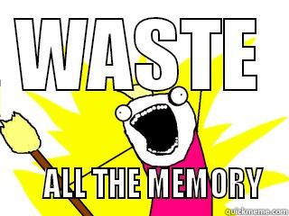 WASTE      ALL THE MEMORY  All The Things