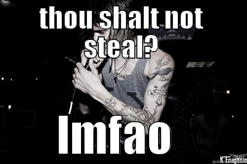 THOU SHALT NOT STEAL? LMFAO  Misc