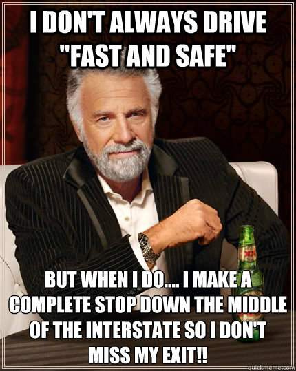 I don't always drive 