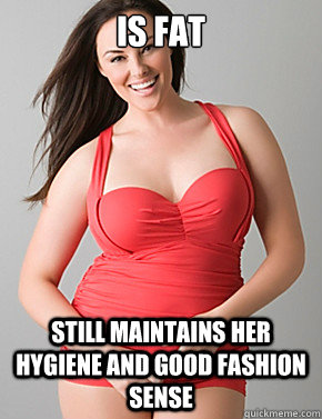 is fat still maintains her hygiene and good fashion sense   Good sport plus size woman