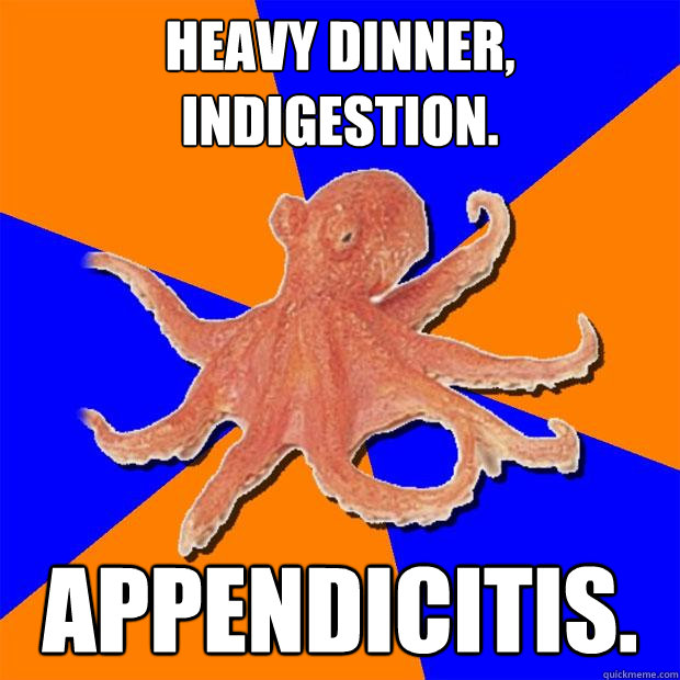 Heavy dinner, indigestion. Appendicitis.  Online Diagnosis Octopus