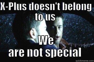 X-PLUS DOESN'T BELONG TO US  WE ARE NOT SPECIAL  Misc