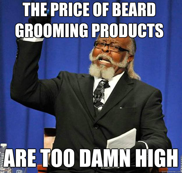 The price of beard grooming products are too damn high  Jimmy McMillan