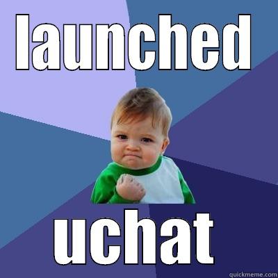 LAUNCHED UCHAT Success Kid