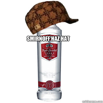 smirnoff haz hat  Scumbag Alcohol