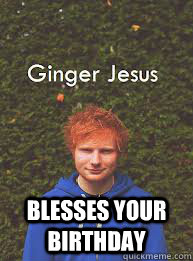  Blesses your birthday  Ed Sheeran HBD