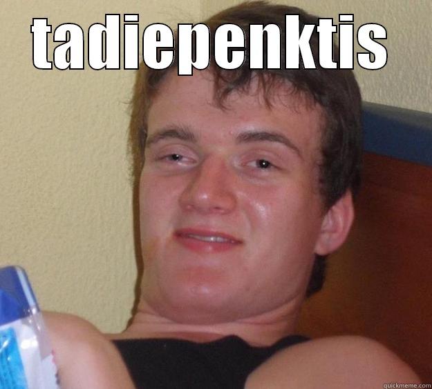 TADIEPENKTIS  10 Guy