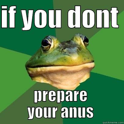 IF YOU DONT  PREPARE YOUR ANUS Foul Bachelor Frog