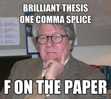 Brilliant thesis
One comma splice f on the paper  Humanities Professor