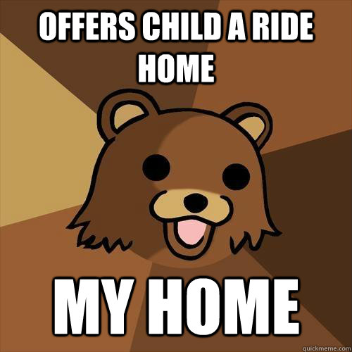 Offers child a ride home my home  Pedobear