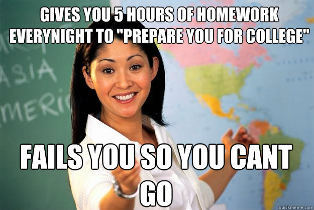 gives you 5 hours of homework everynight to 