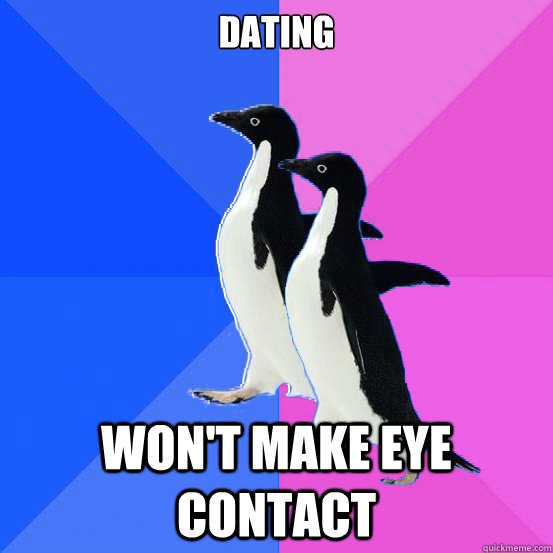 Dating  won't make eye contact - Dating  won't make eye contact  Socially Awkward Couple