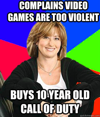 complains video games are too violent Buys 10 year old call of duty  Sheltering Suburban Mom