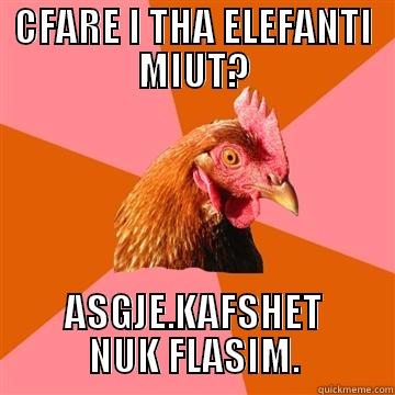 Po pra nuk flasin - CFARE I THA ELEFANTI MIUT? ASGJE.KAFSHET NUK FLASIM. Anti-Joke Chicken