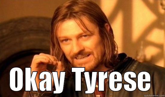  OKAY TYRESE Boromir