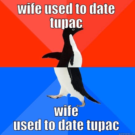 How Will Smith must be feeling - WIFE USED TO DATE TUPAC WIFE USED TO DATE TUPAC Socially Awesome Awkward Penguin