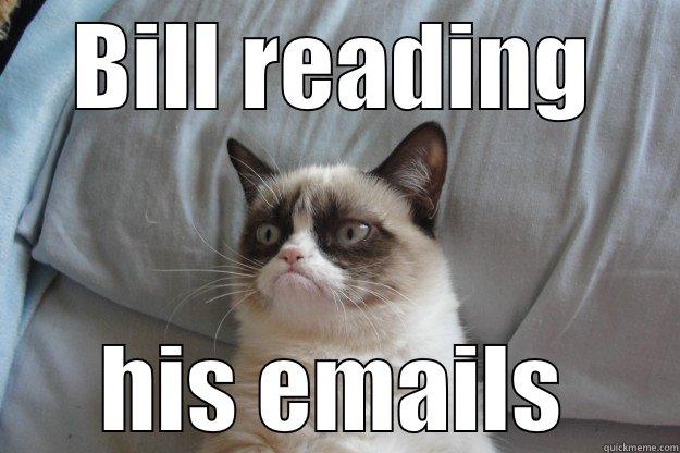 Checking emails - BILL READING HIS EMAILS Grumpy Cat