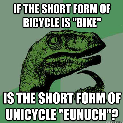 If the short form of bicycle is 