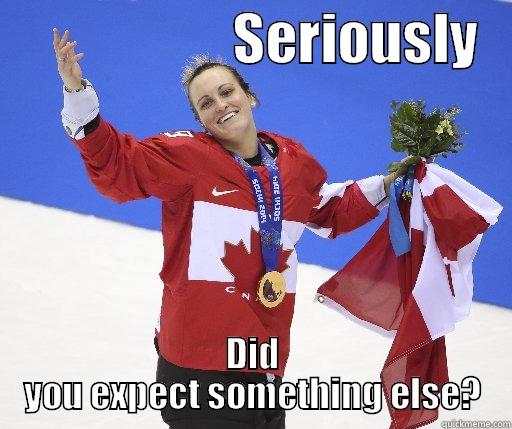 Canada #FTW -                      SERIOUSLY    DID YOU EXPECT SOMETHING ELSE? Misc