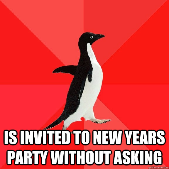  Is invited to new years party without asking  Socially Awesome Penguin