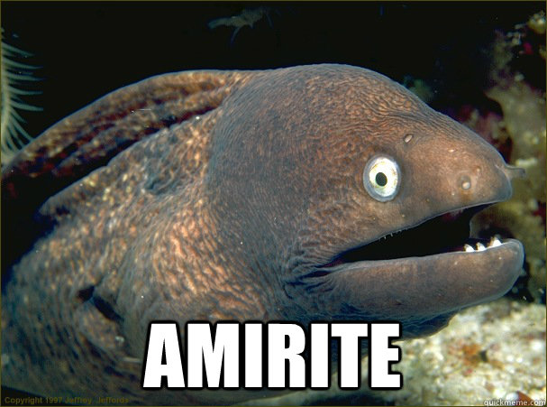  AMIRITE  Bad Joke Eel