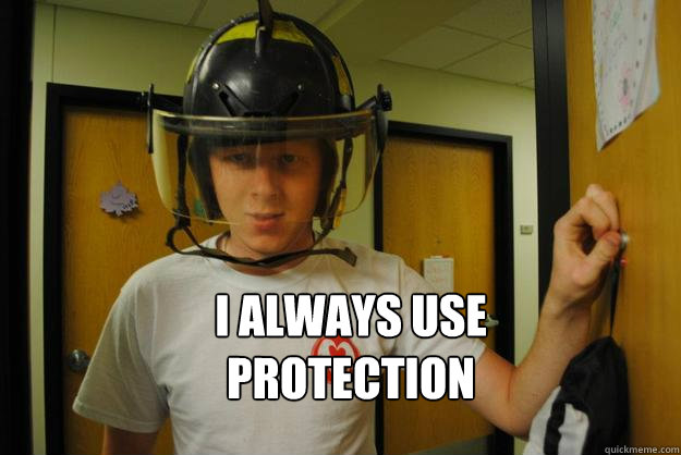 I always use protection - I always use protection  Tard